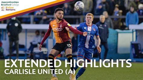 Extended Highlights Carlisle United V Bradford City Youtube