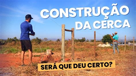 CONSTRUINDO A CERCA DE ARAME LISO NO SÍTIO SÍTIO DO ZERO YouTube