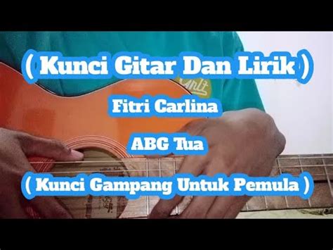 Kunci Gitar Dan Lirik Fitri Carlina ABG Tua Kunci Gampang Untuk