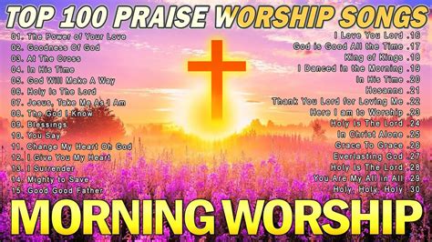 Top Best Morning Worship Songs For Prayers Reflection Of