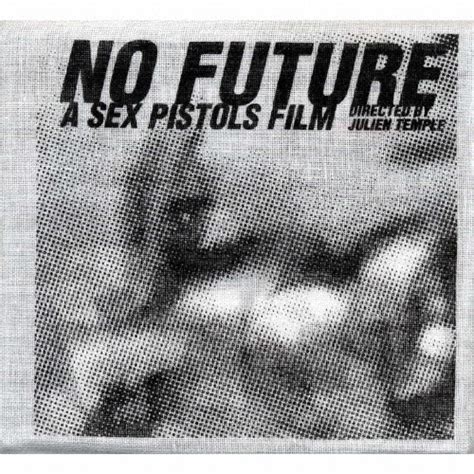 No Futurea Sex Pistols Film The Sex Pistols