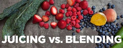 Juicing Vs Blending What S The Difference