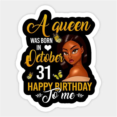 A queen October 31th Happy birthday to me by carlosgeorgia | Happy ...