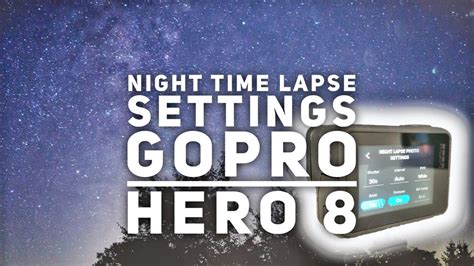 GoPro Night Lapse Settings For HERO 8 Works For HERO 9 YouTube