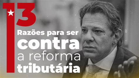 13 razões para rejeitar a reforma tributária Luiz Philippe de Orleans