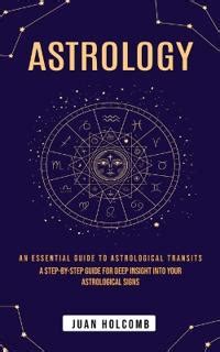 Astrology An Essential Guide To Astrological Transits A Step By Step