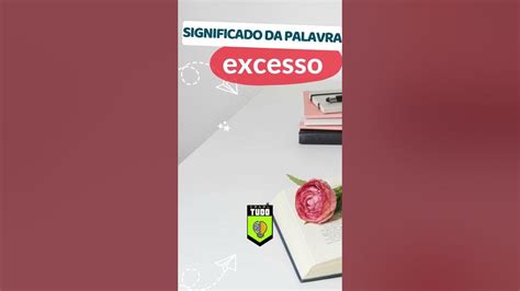 Como Se Escreve Excesso - Significado da palavra excesso #linguaportuguesa #gramatica # ...