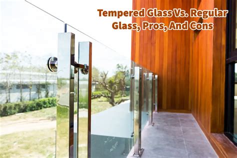 Tempered Glass Vs Regular Glass Pros And Cons Mondoro