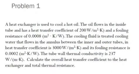 Solved Problem 1 A Heat Exchanger Is Used To Cool A Hot Oil Chegg