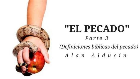 El pecado Definiciones Bíblicas del pecado Parte 3 Alan Alducin