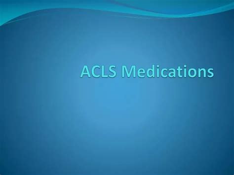 Ppt Acls Medications Powerpoint Presentation Free Download Id142073