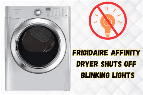 Frigidaire Affinity Dryer Shuts Off Blinking Lights