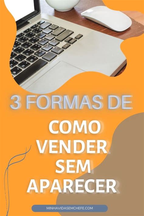 Como Vender Sem Aparecer 3 Formas De Como Ganhar Dinheiro Na Internet