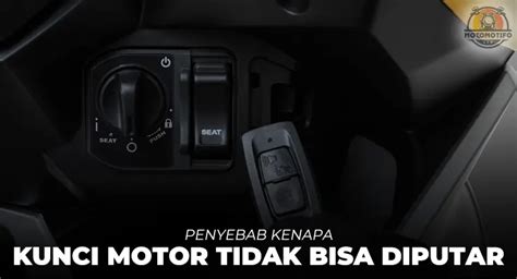 7 Penyebab Kunci Motor Tidak Bisa Diputar Pada Motor Keyless