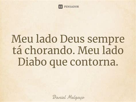 ⁠meu Lado Deus Sempre Tá Chorando Daniel Melgaço Pensador