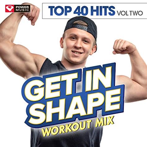 Amazon Get In Shape Workout Mix Top 40 Hits Vol 2 Power