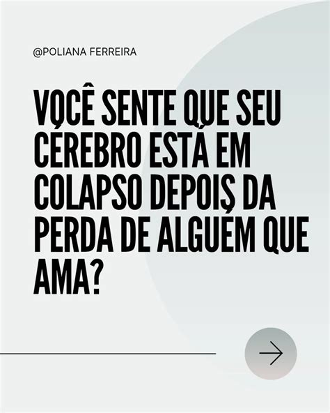 Poliana Ferreira | Luto e Perdas | 🧠 Você tem sentido que sua mente não