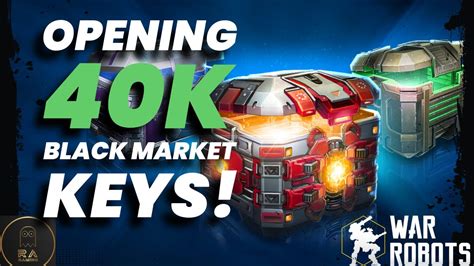 Opening Over 40K Black Market Keys War Robots YouTube