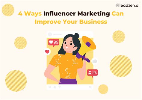 4 Ways Influencer Marketing Can Improve Your Business By Leadzenai