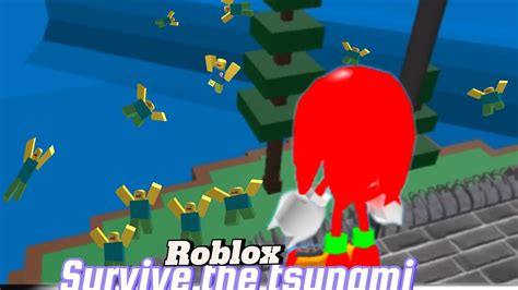 Knuckles Plays Survive The Tsunami Roblox Youtube