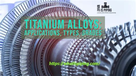 Titanium Alloys Applications Types Grades And Examples What Is Piping