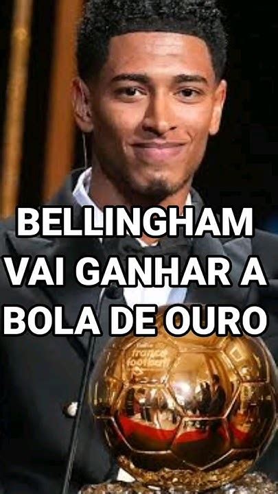 Bellingham Vai Ganhar A Bola De Ouro 😮😮 Shorts Futebol Bellingham