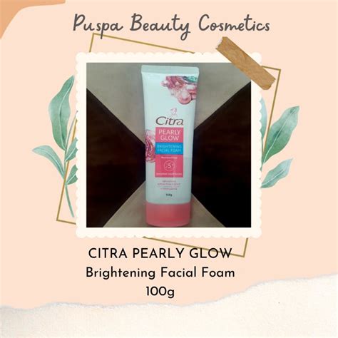 Jual Citra Pearly Glow Brightening Facial Foam G Shopee Indonesia