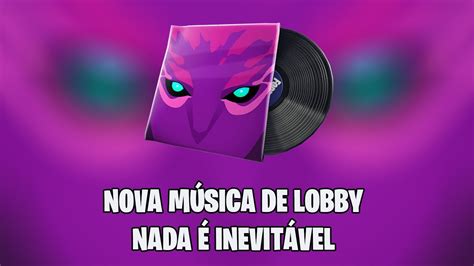 NOVA MÚSICA DE LOBBY NADA É INEVITÁVEL FORTNITE YouTube