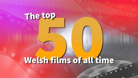 The 50 Greatest Welsh Films Of All Time Wales Online