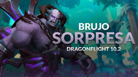 BUILD SORPRESA BRUJO DEMONOLOGÍA NAKED TYRANT Dragonflight 10 2