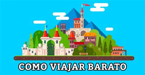 Dicas Incr Veis Para Viajar Barato