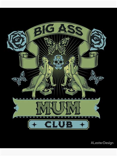 Teal Green Big Ass Mum Club Big Ass Mum Poster For Sale By ALesterDesign Redbubble