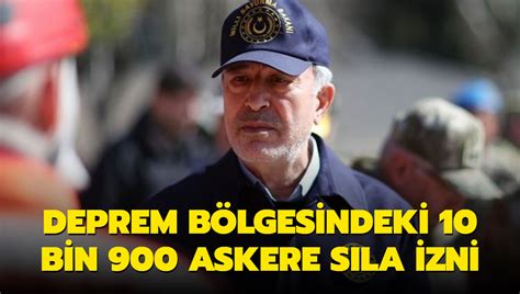 Bakan Akar duyurdu Deprem bölgesindeki 10 bin 900 askere sıla izni verildi