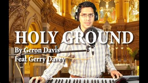 Holy Ground By Geron Davis Ft Gerry Davey Youtube