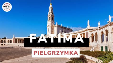 Pielgrzymki Do Fatimy YouTube