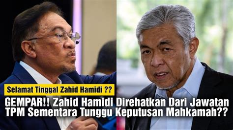 GEMPAR Zahid Hamidi Direhatkan Dari Jawatan TPM YouTube