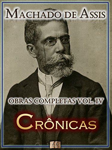 Crônicas de Machado de Assis Obras Completas Ilustrado Notas