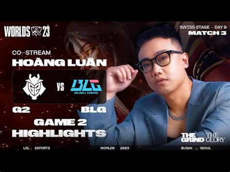 HIGHLIGHTS G2 vs BLG GAME 2 VÒNG THỤY SĨ NGÀY 9 CKTG 2023