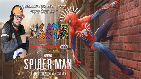 Comando Silver DLC Spider Man Episódio 26 YouTube