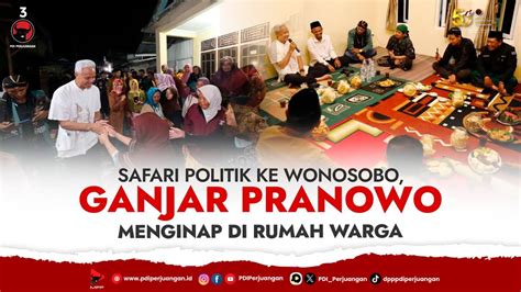 Safari Politik Ke Wonosobo Ganjar Pranowo Menginap Di Rumah Warga