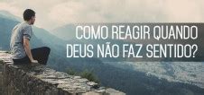 Como Reagir Quando Deus N O Faz Sentido Pib Bom Jesus Do Itabapoana