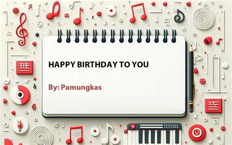 Lirik Lagu Happy Birthday To You Oleh Pamungkas Cari Lirik Lagu Di