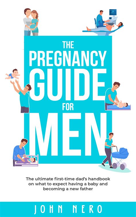 The Pregnancy Guide For Men The Ultimate First Time Dads Handbook On