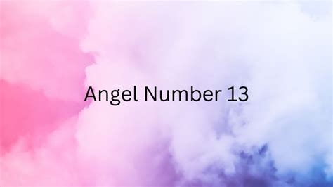 Angel Number 13 Meaning and Significance