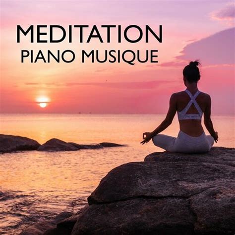 Musique Calme Et Relaxation Méditation Piano Musique chansons et