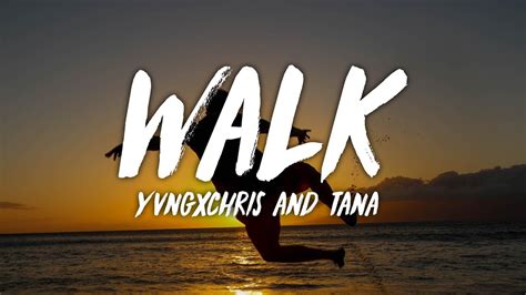 Yvngxchris And Tana Walk Lyrics Youtube