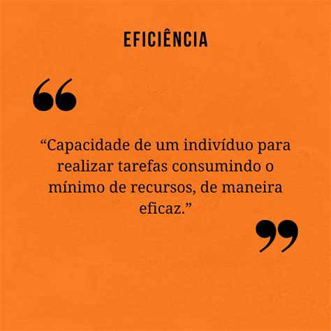 Eficiência E Eficácia Entenda A Diferença E Veja Exemplos