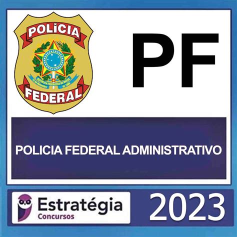 PF AGENTE ADMINISTRATIVO PASSO ESTRATÉGIA 2023