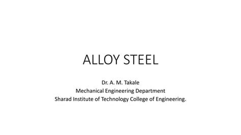 ALLOY STEEL PROPERTIES AND APPLICATIONS.pptx | Free Download