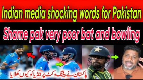 Pak Poor Batting Bowling Captaincy Indian Media Reaction PAK Heavy